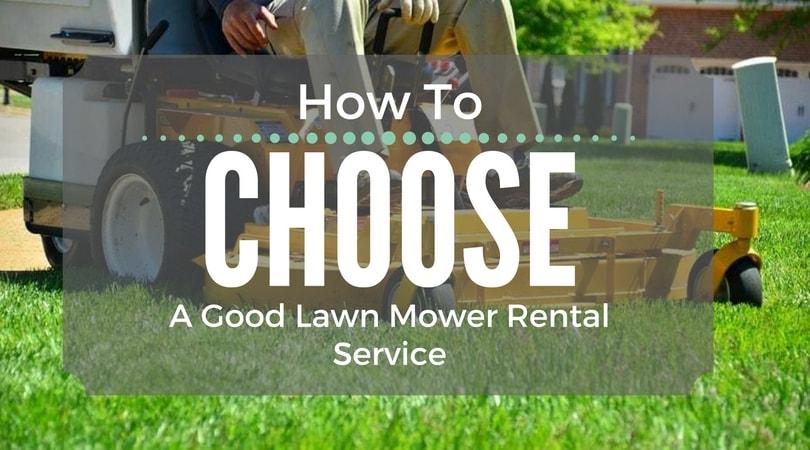 How To Choose A Good Lawn Mower Rental Service | My Greenery Life